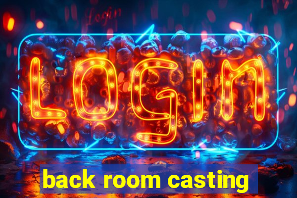 back room casting